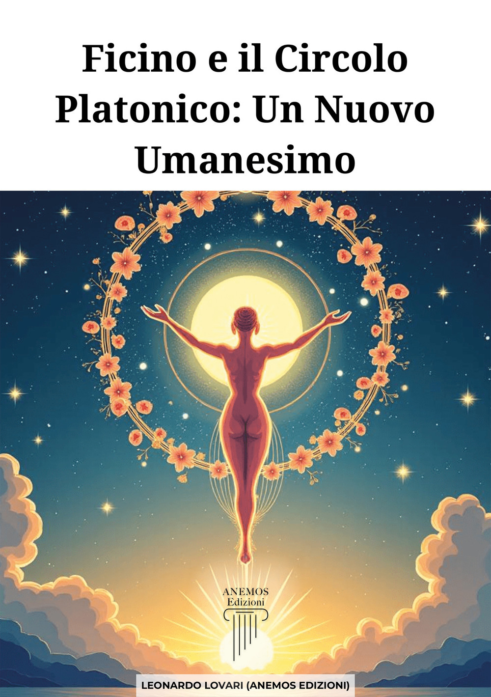 Ficino e il Circolo Platonico. Un nuovo umanesimo