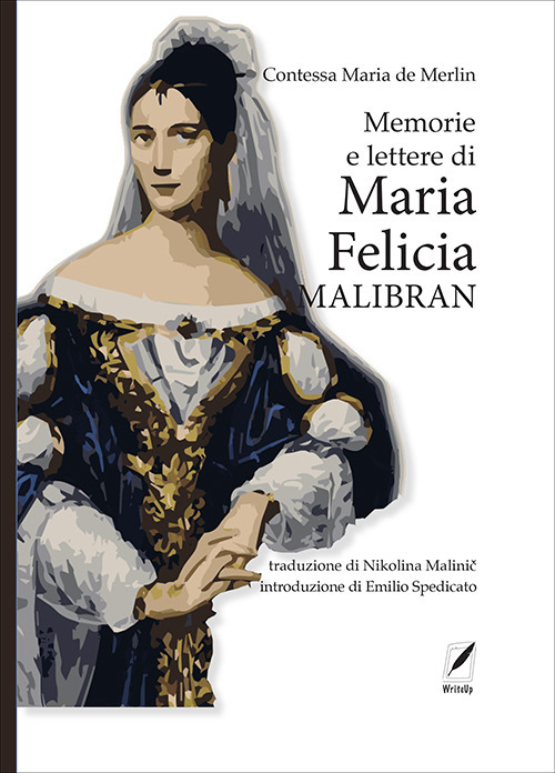 Memorie e lettere di Maria Felicia Malibran