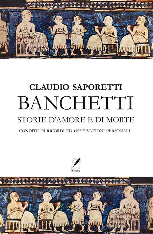 Banchetti. Storie d'amore e morte condite di osservazioni e ricordi personali. Nuova ediz.