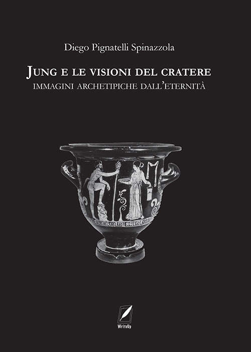 Jung e le visioni del cratere. Immagini archetipiche dall'eternità