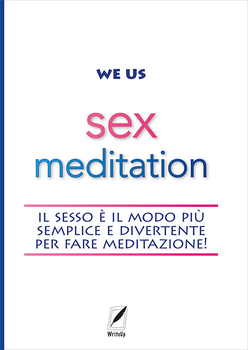Sex meditation. Il sesso è il modo più semplice e divertente per fare meditazione!