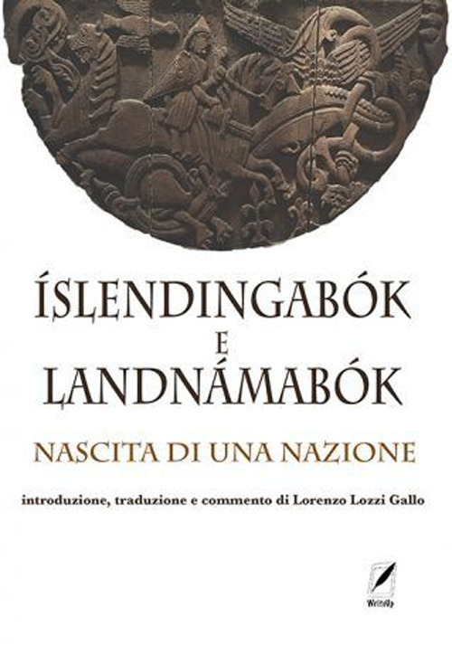 Íslendingabók e Landnámabók. Nascita di una nazione. Nuova ediz.