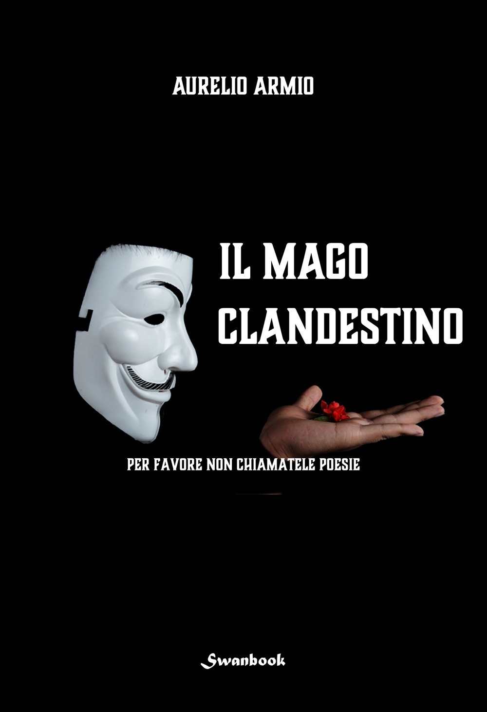 Il mago clandestino. Per favore non chiamatele poesie