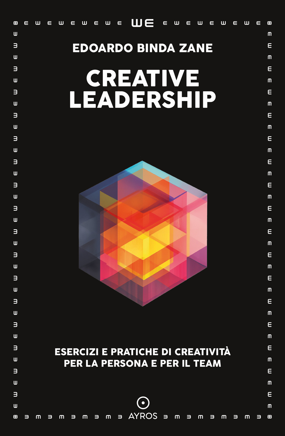 Creative leadership. Esercizi e pratiche di creatività per la persona e per il team