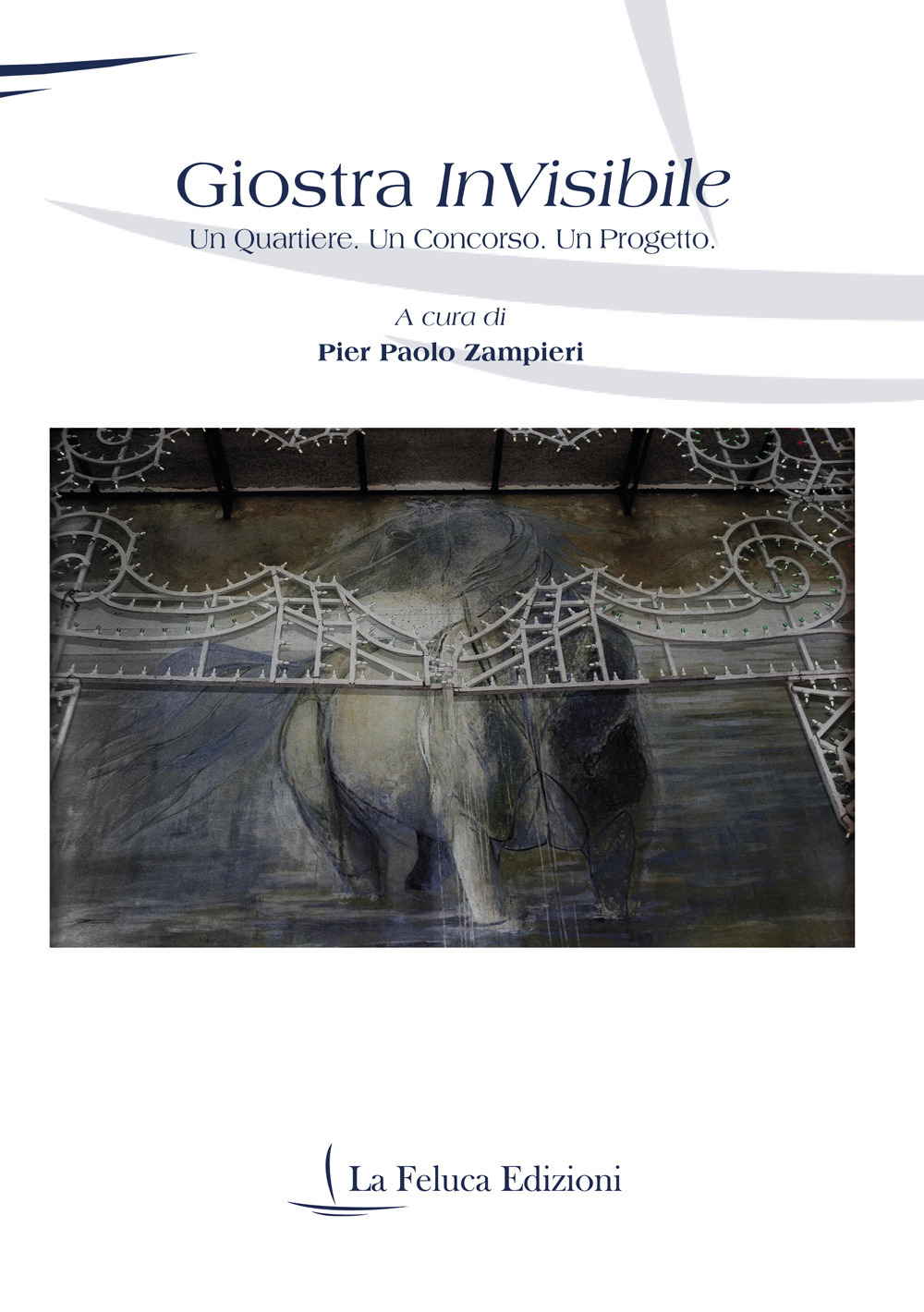 Giostra invisibile. Un quartiere. Un concorso. Un progetto. Ediz. illustrata