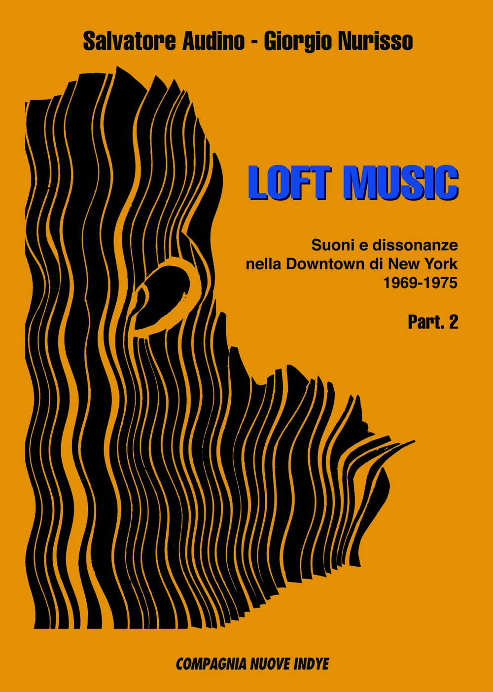 Loft music. Suoni e dissonanze nella Downtown di New York. Vol. 2: 1969-1975