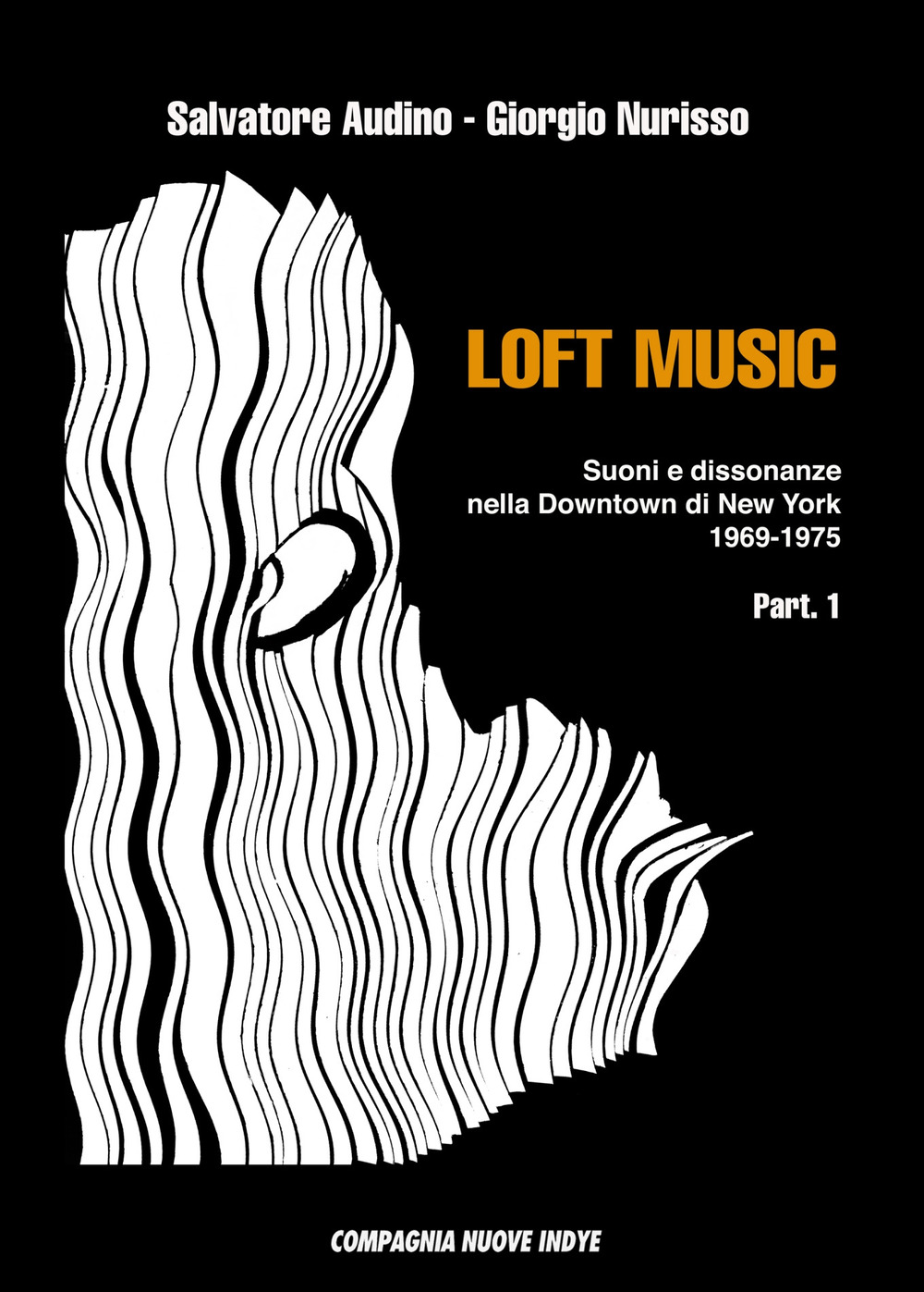 Loft music. Suoni e dissonanze nella Downtown di New York. Vol. 1: 1969-1975