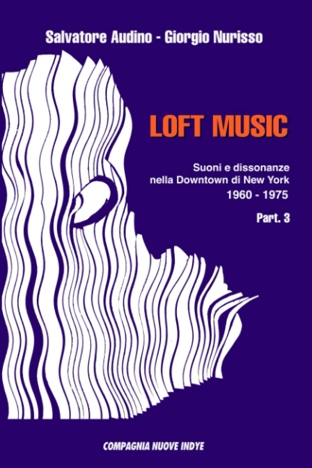 Loft music. Suoni e dissonanze nella Downtown di New York. Vol. 3: 1960-1975