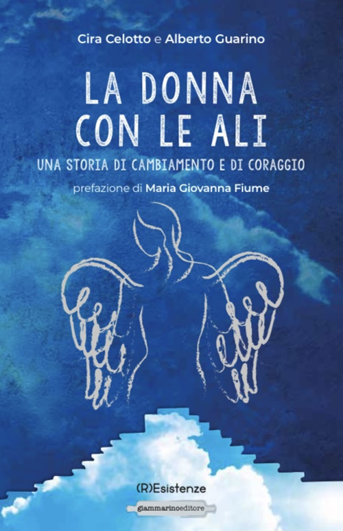 La donna con le ali. Una storia di cambiamento e di coraggio