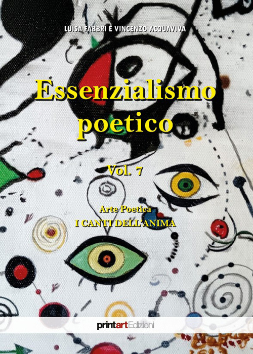 Essenzialismo poetico. Vol. 7: Arte poetica-I canti dell'anima