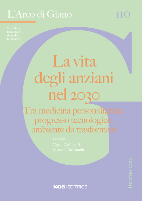 L'arco di Giano (2022). Vol. 110: La vita degli anziani nel 2030. Tra medicina personalizzata, progresso tecnologico, ambiente da trasformare