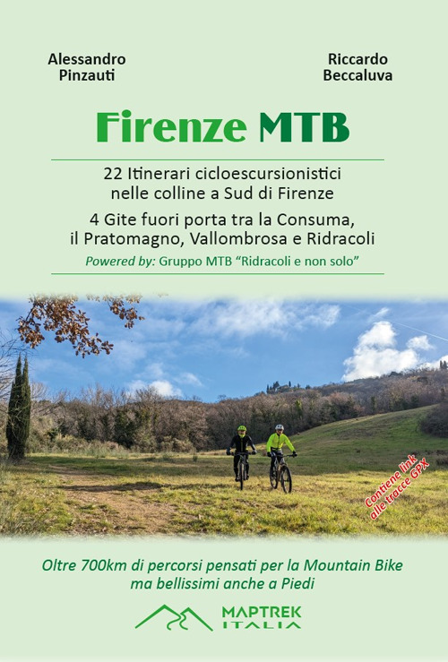 Firenze MTB. 22 itinerari cicloescursionistici nelle colline a sud di Firenze. 4 gite fuori porta tra la Consuma, il Pratomagno, Vallombrosa e Ridracoli