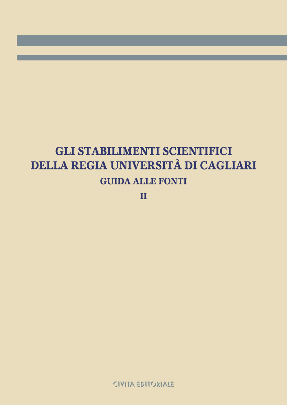 Gli stabilimenti scientifici della Regia Università di Cagliari. Vol. 2: Guida alle fonti