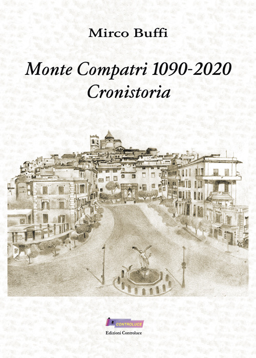 Monte Compatri 1090-2020. Cronistoria