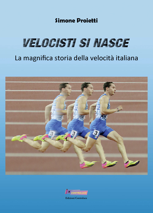 Velocisti si nasce. La magnifica storia della velocità italiana