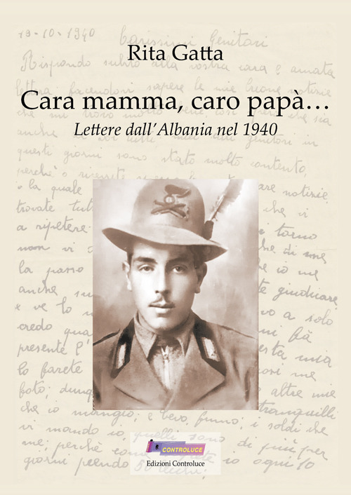 Cara mamma, caro papà... Lettere dall'Albania nel 1940