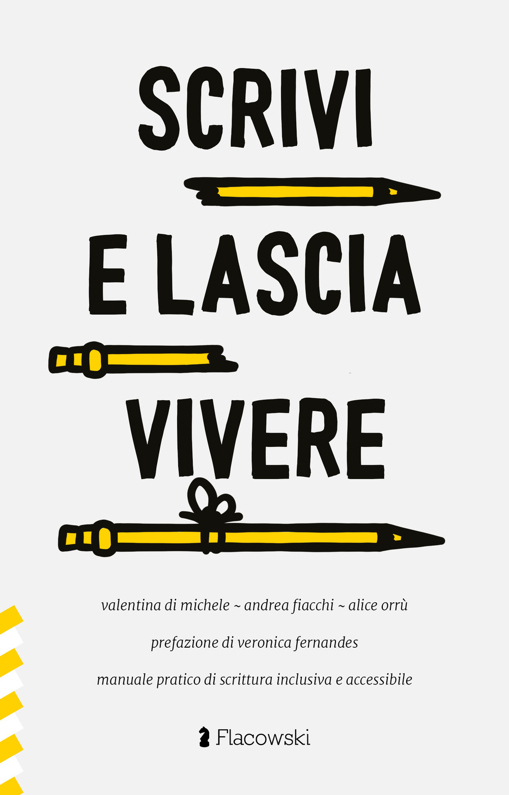 Scrivi e lascia vivere. Manuale pratico di scrittura inclusiva e accessibile