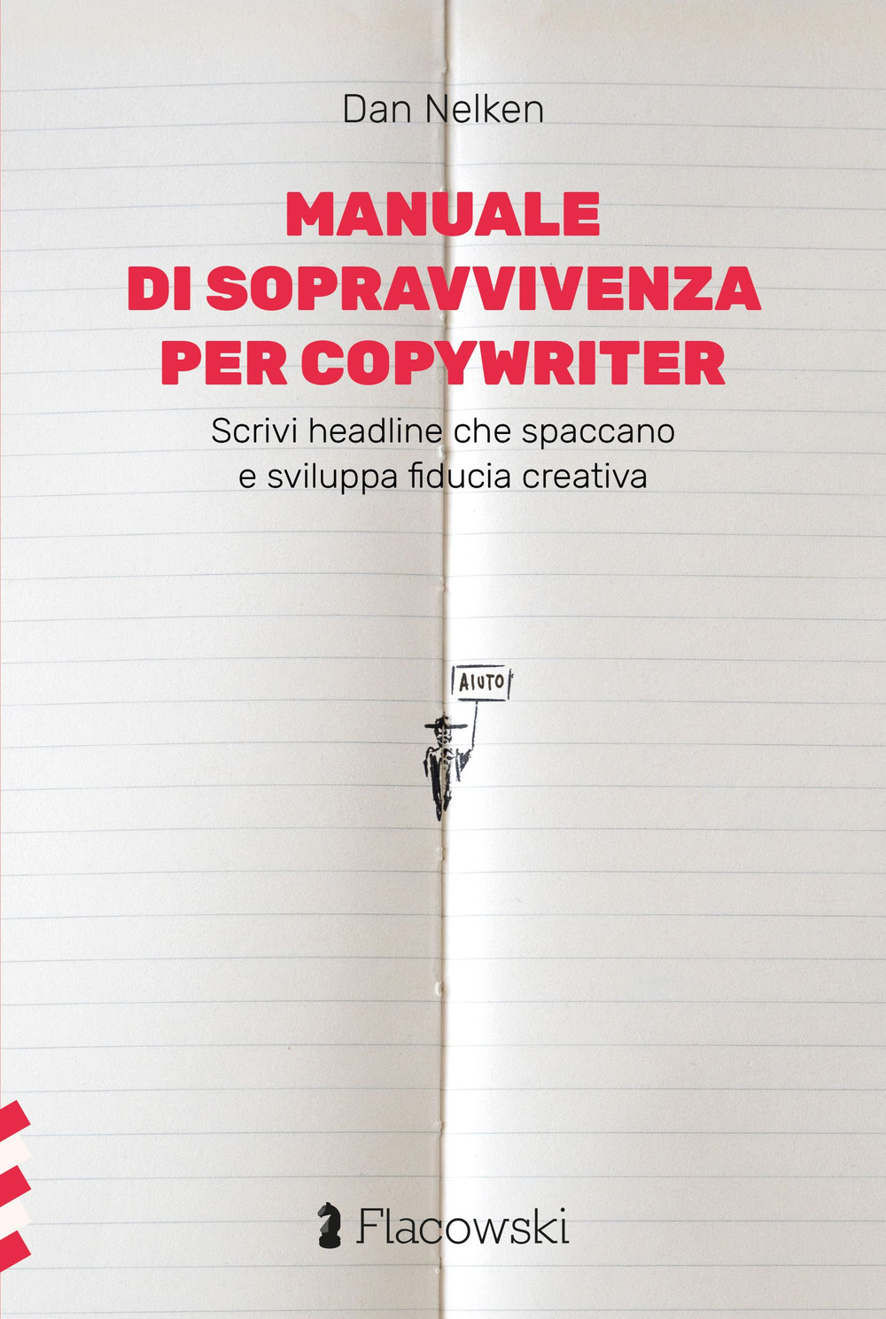 Manuale di sopravvivenza per copywriter. Scrivi headline che spaccano e sviluppa fiducia creativa