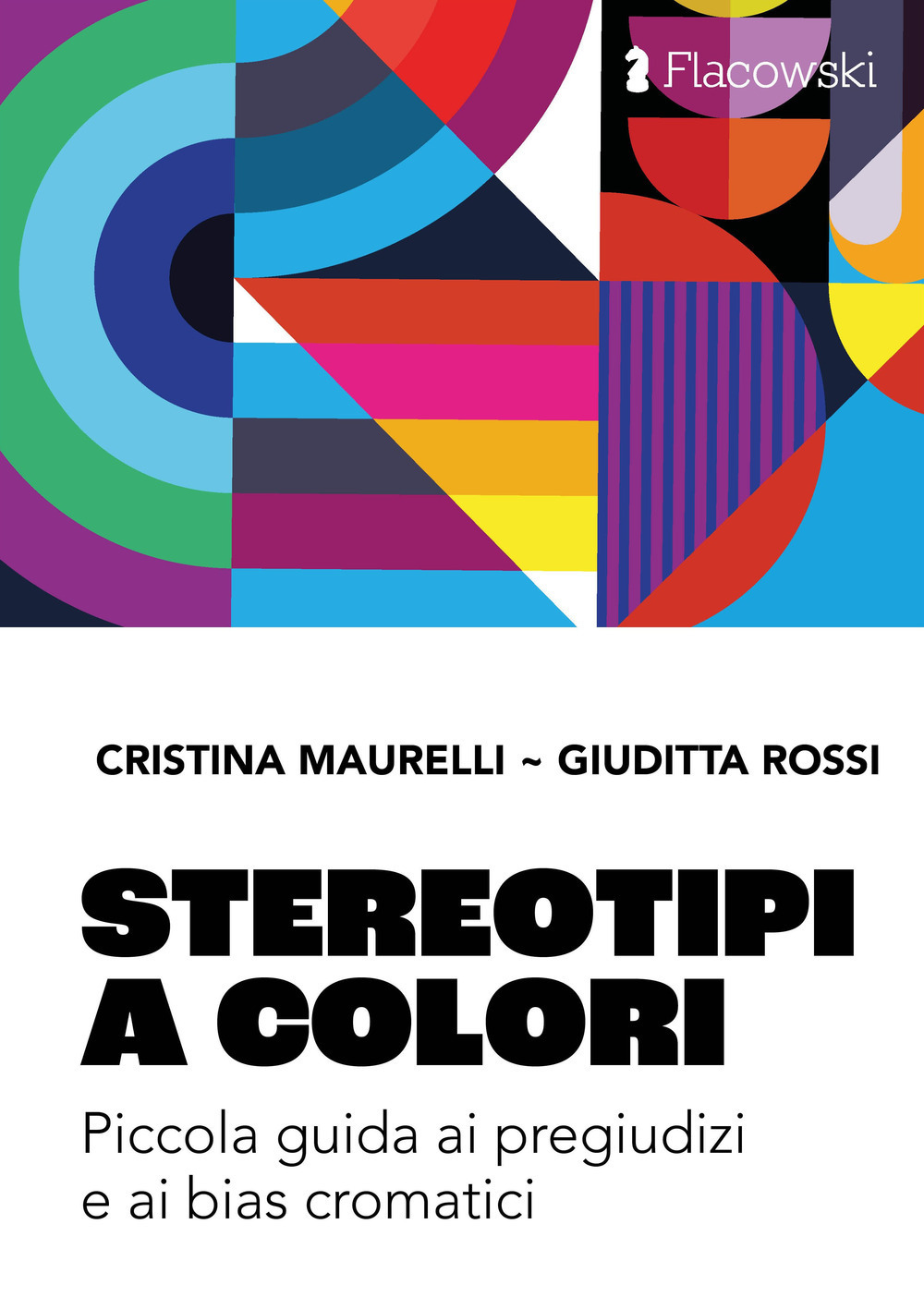 Stereotipi a colori. Piccola guida ai pregiudizi e ai bias cromatici. Ediz. illustrata