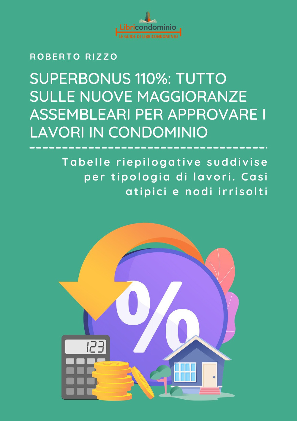 Le maggioranze in condominio. Quorum speciali e ordinari. Superbonus, barriere architettoniche, ristrutturazioni edilizie, colonnine elettriche, bonus edilizi, innovazioni digitali