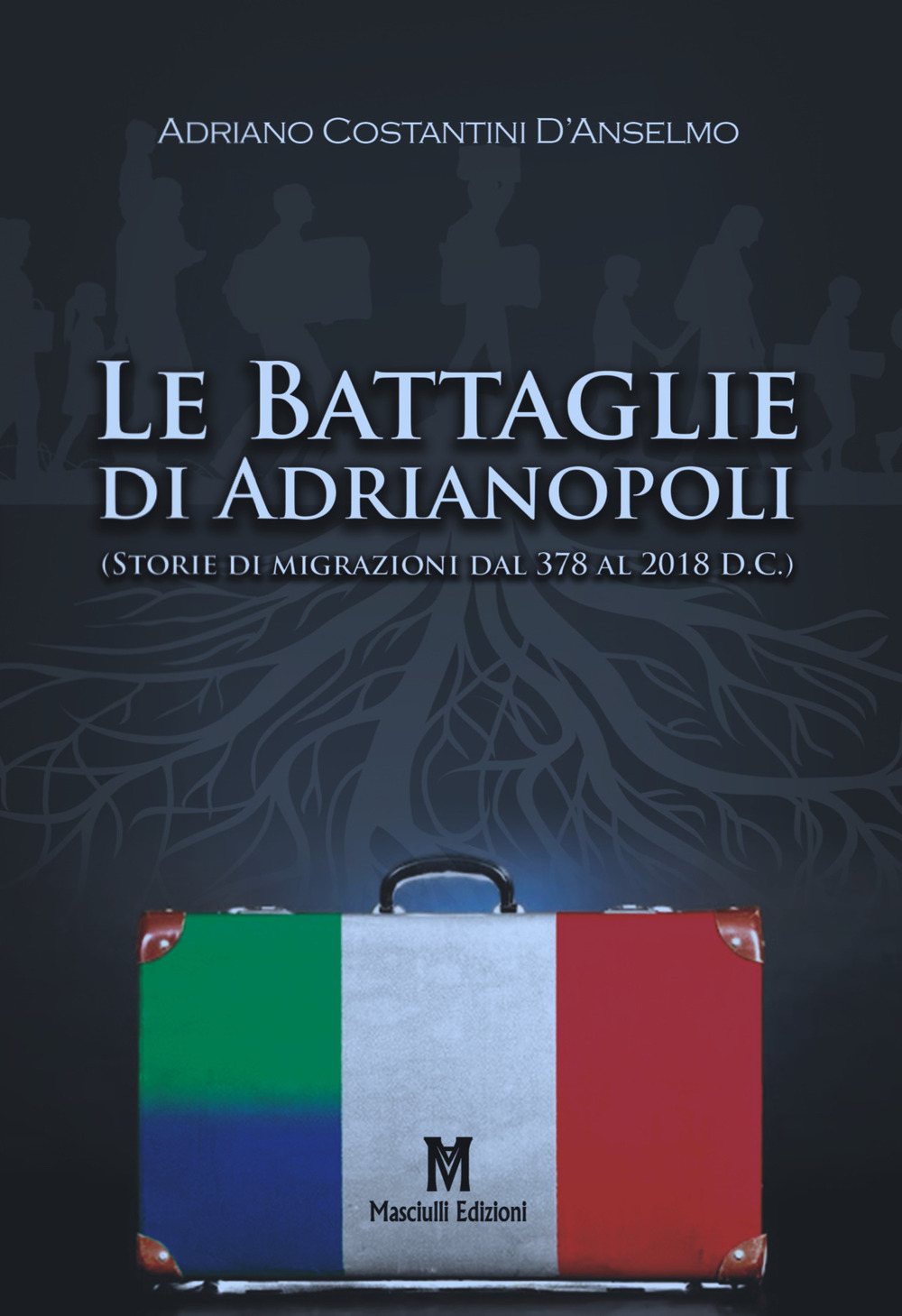 Le battaglie di Adrianopoli. Storie di migrazioni dal 378 al 2018 D.C.