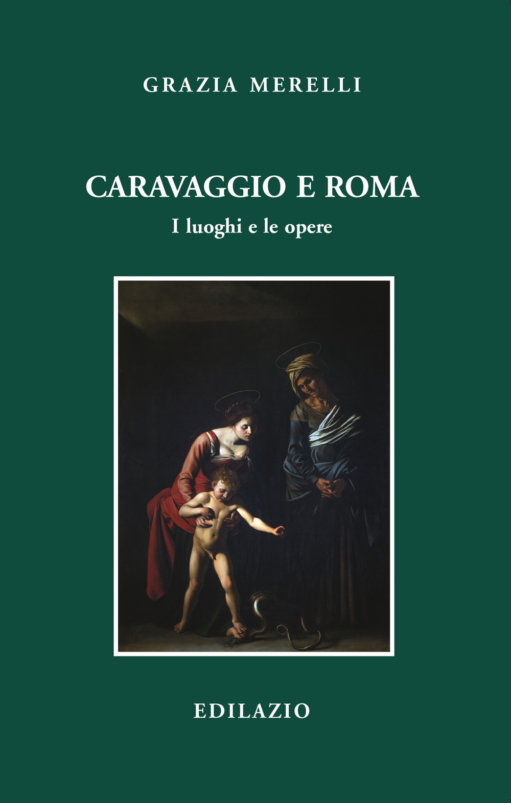 Caravaggio e Roma. I luoghi e le opere