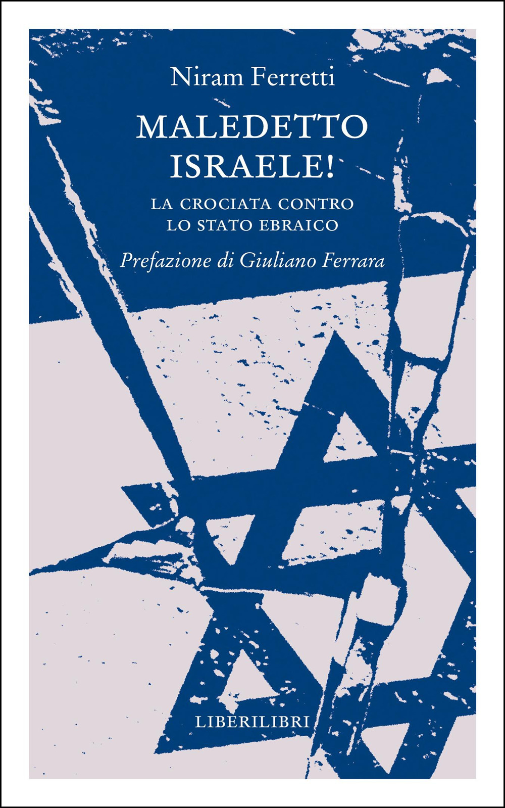 Maledetto Israele! La crociata contro lo Stato ebraico