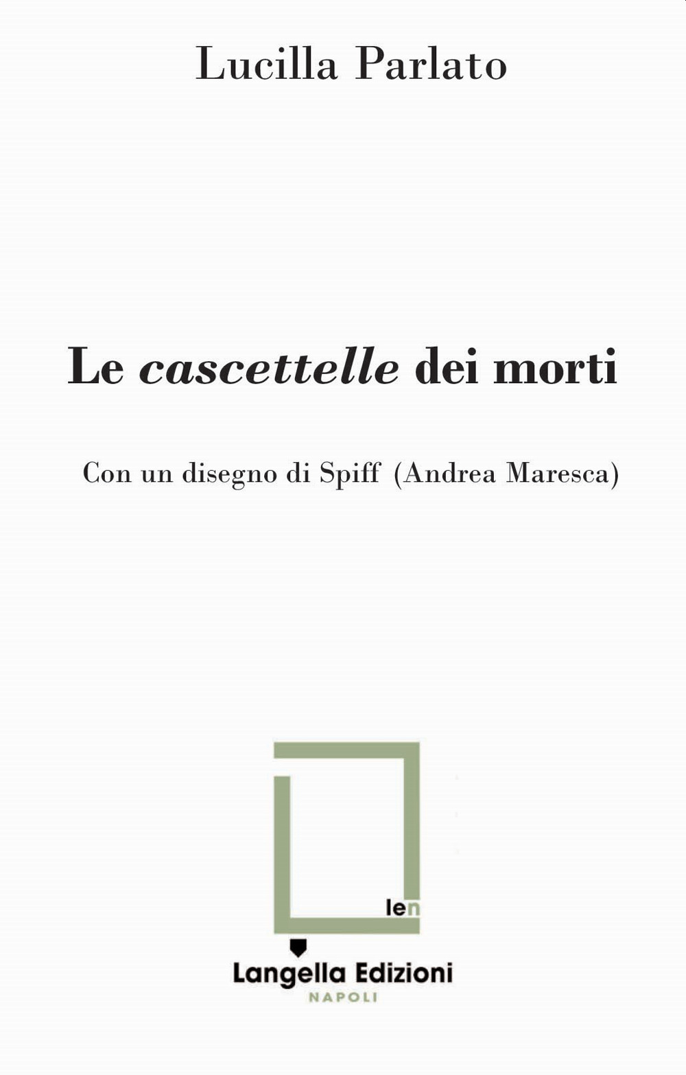 Le cascettelle dei morti. Ediz. speciale. Con disegno di Spiff