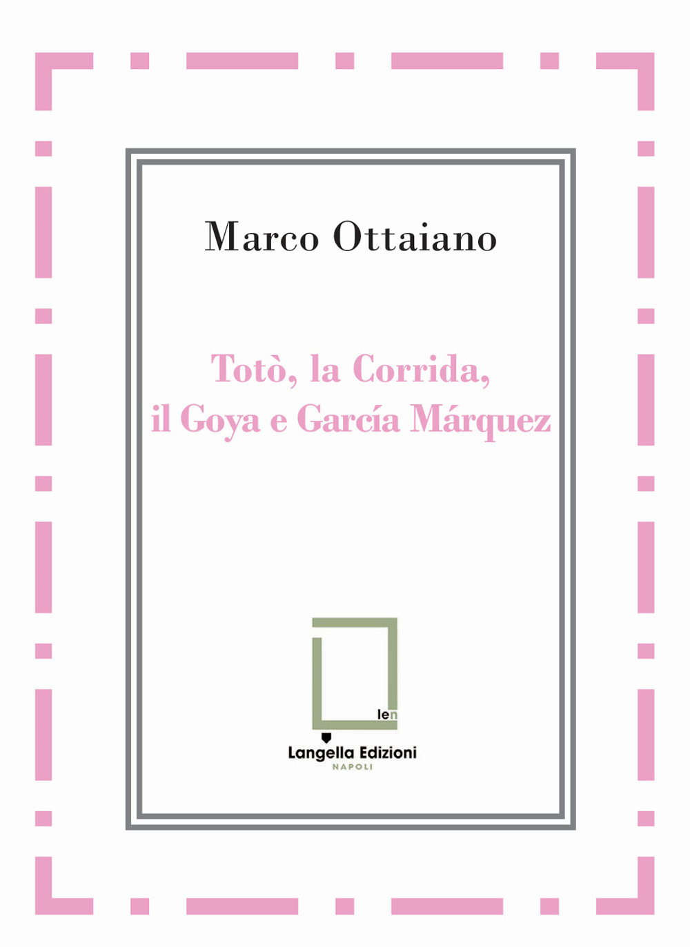 Totò, la Corrida, il Goya e García Márquez. Ediz. integrale