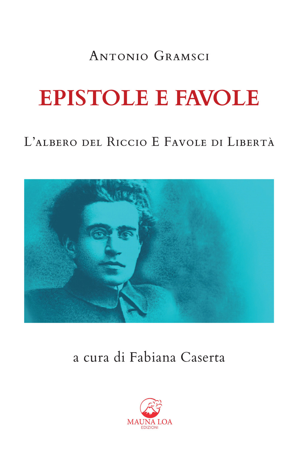 Epistole e favole. L'albero del riccio e Favole di libertà. Ediz. integrale