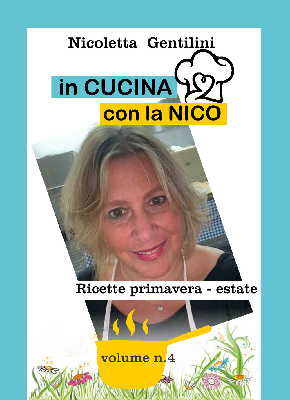 In cucina con la Nico. Vol. 4: Ricette primavera-estate