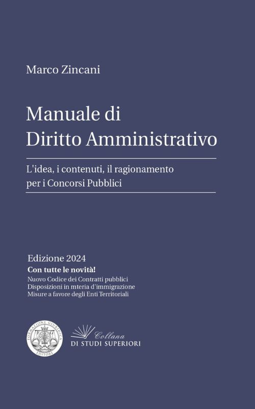 Manuale di diritto amministrativo. L'idea, i contenuti, il ragionamento per i concorsi pubblici