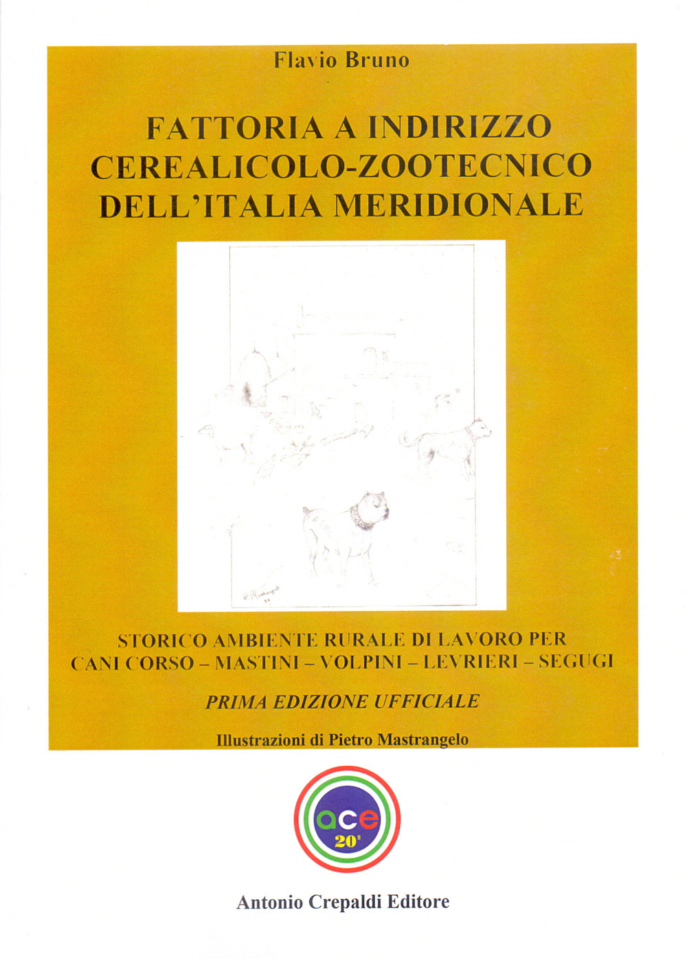 Fattoria a indirizzo cerealicolo-zootecnico dell'Italia meridionale. Storico ambiente rurale di lavoro per cani corso, mastini, volpini, levrieri, segugi. Ediz. illustrata