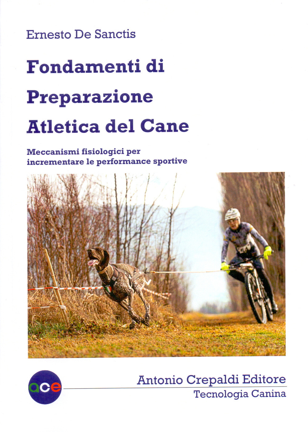 Fondamenti di preparazione atletica del cane. Meccanismi fisiologici per incrementare le performance sportive. Ediz. illustrata