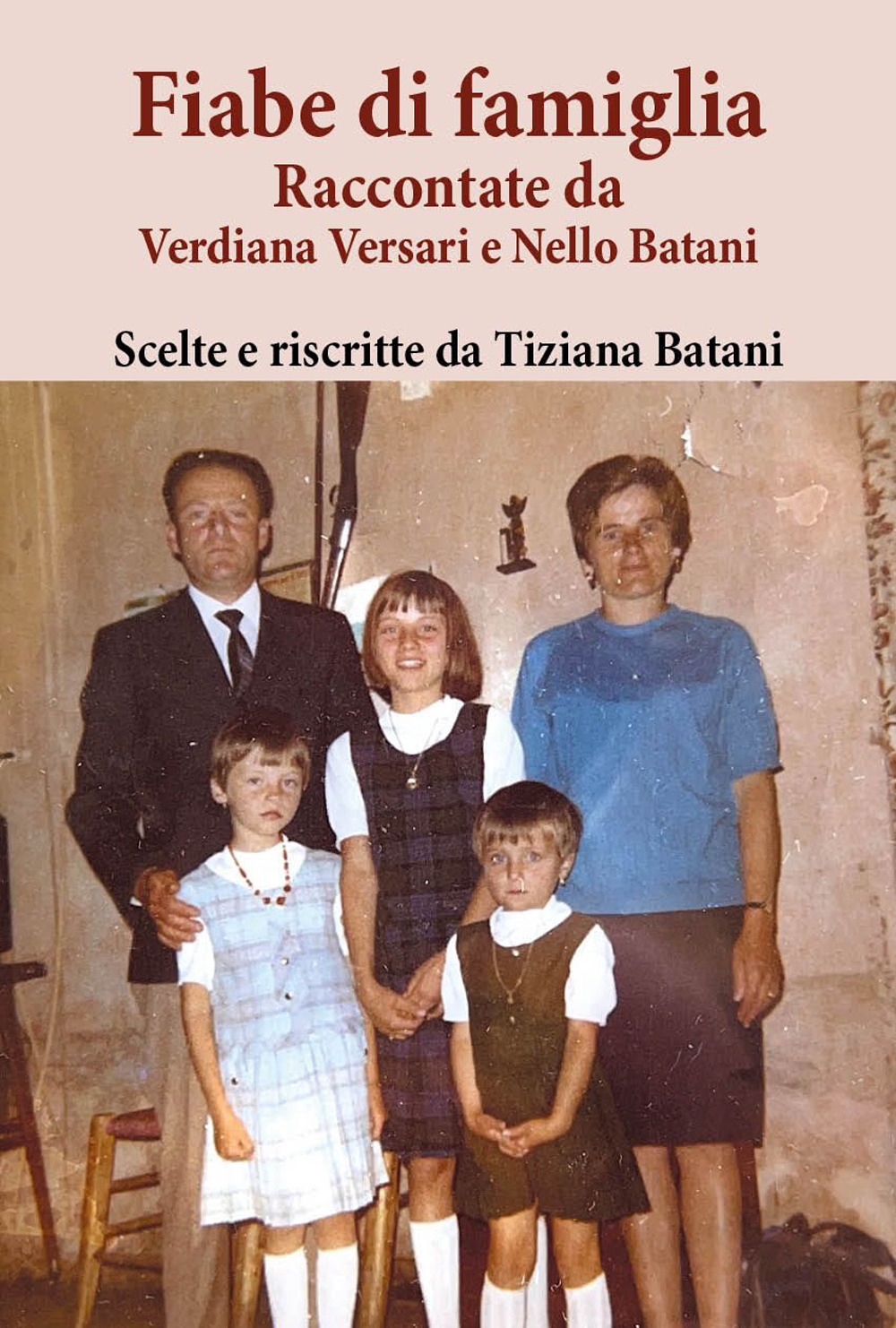 Fiabe di famiglia. Raccontate da Verdiana Versari e Nello Batani