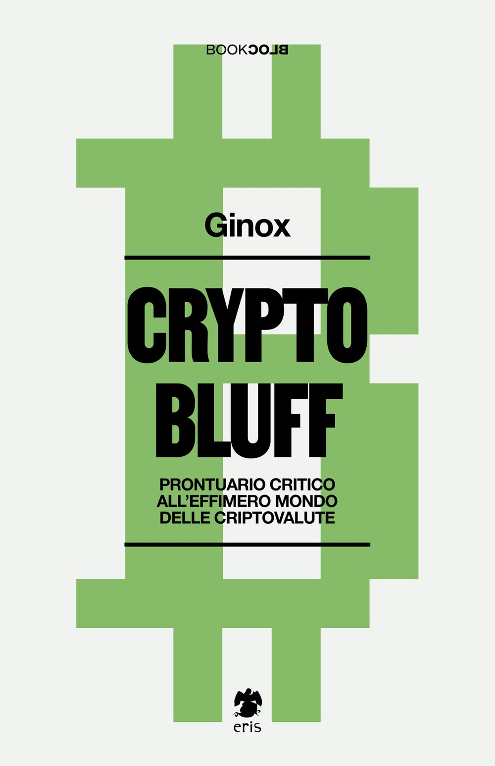 Crypto bluff. Prontuario critico all'effimero mondo delle criptovalute