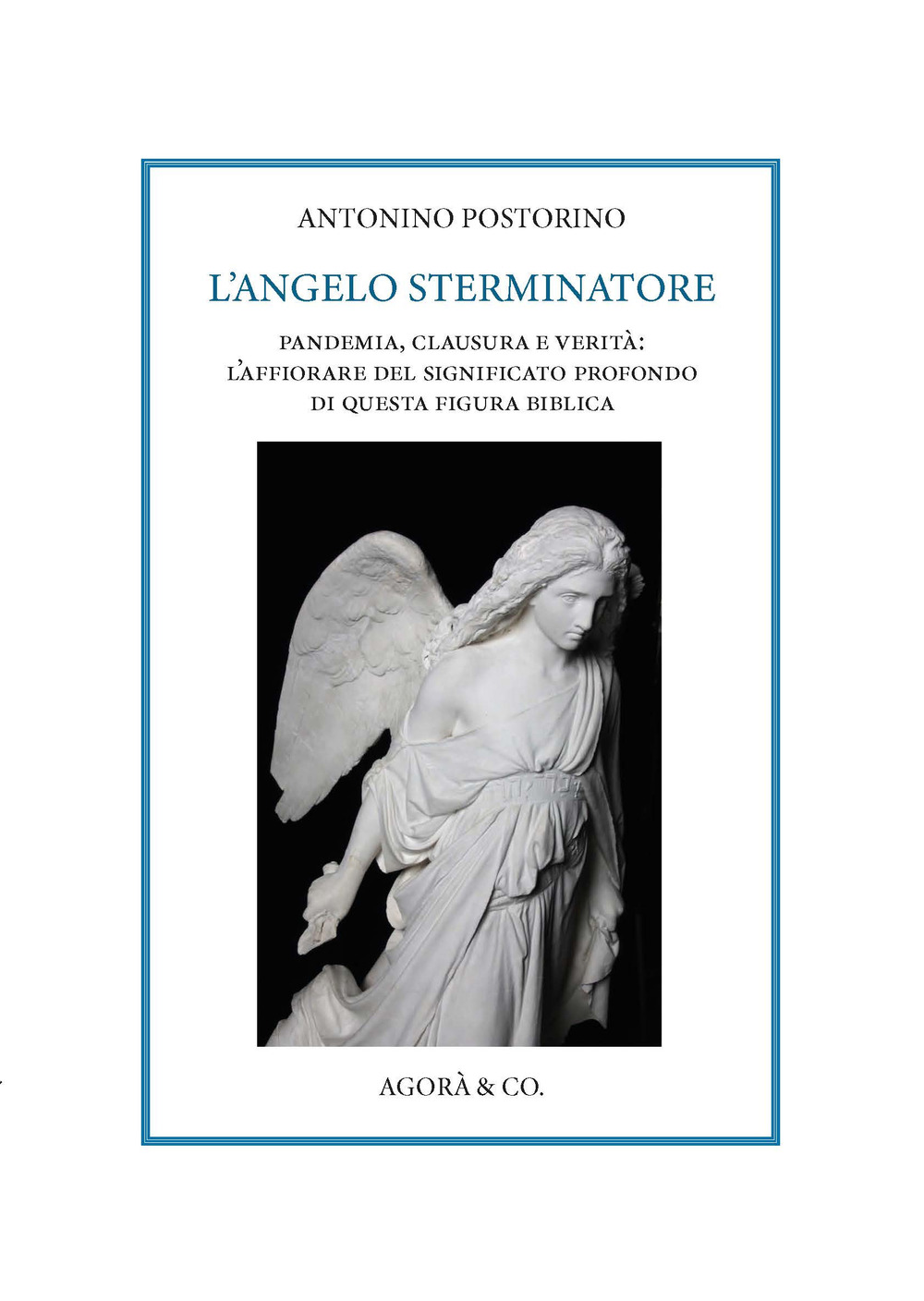 L'angelo sterminatore. Pandemia, clausura e verità: l'affiorare del significato profondo di questa figura biblica