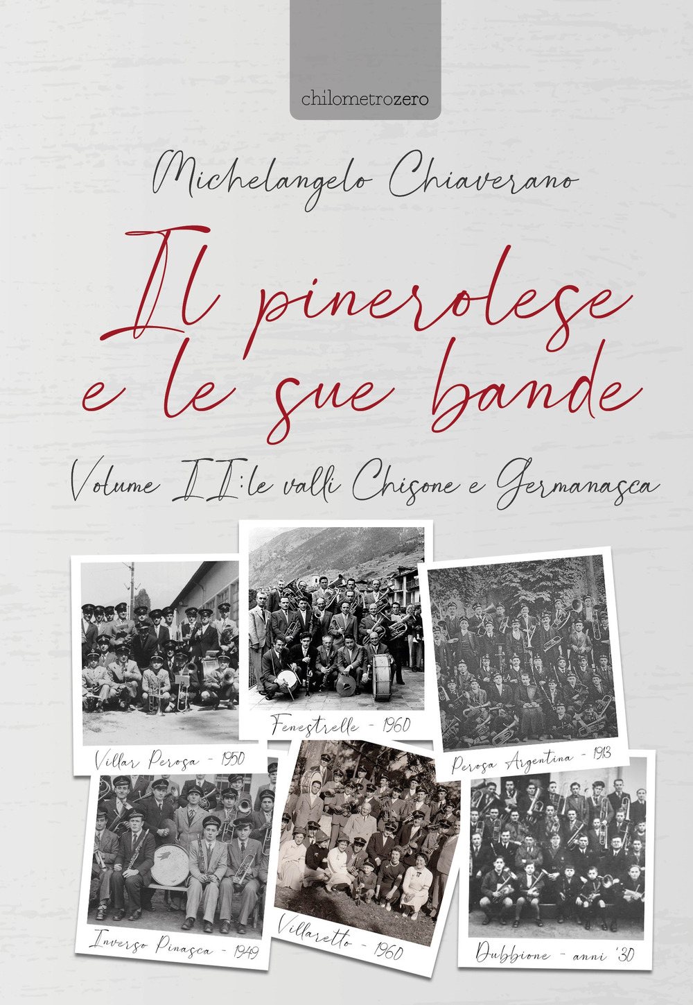 Il pinerolese e le sue bande. Vol. 2: Le valli Chisone e Germanasca