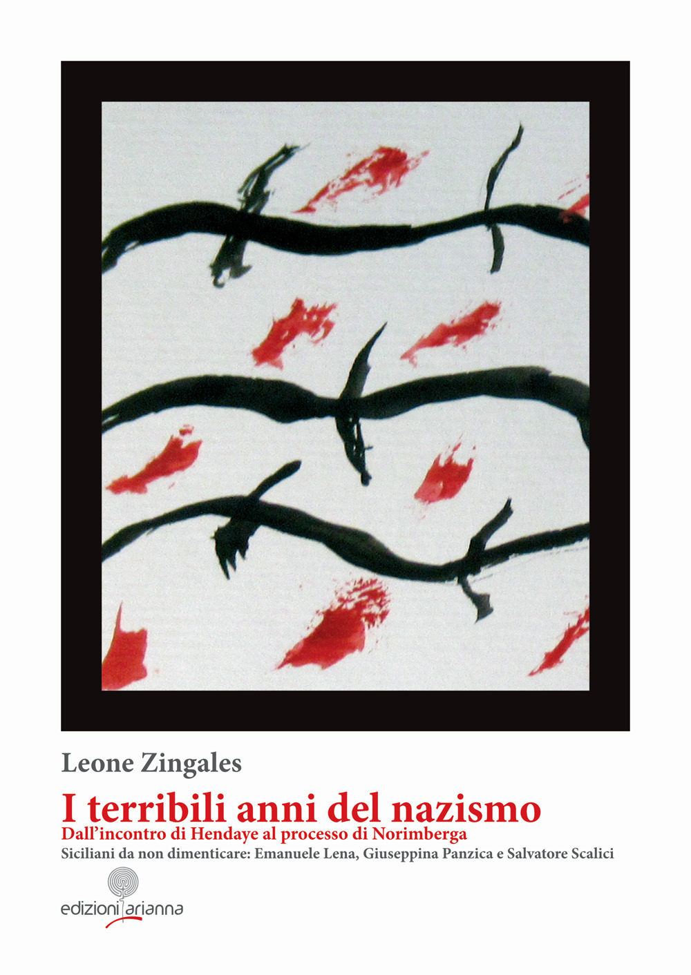 I terribili anni del Nazismo. Dall'incontro di Hendaye al processo di Norimberga. Siciliani da non dimenticare: Emanuele Lena, Giuseppina Panzica e Salvatore Scalici