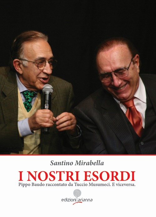 I nostri esordi. Pippo Baudo raccontato da Tuccio Musumeci. E viceversa