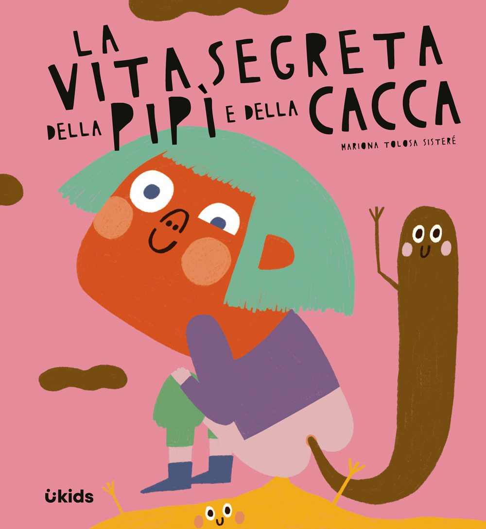 La vita segreta della pipì e della cacca. Ediz. a colori