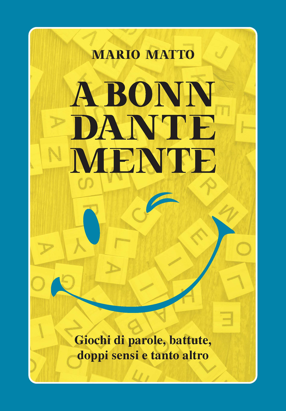 A Bonn Dante Mente. Giochi di parole, battute, doppi sensi e tanto altro