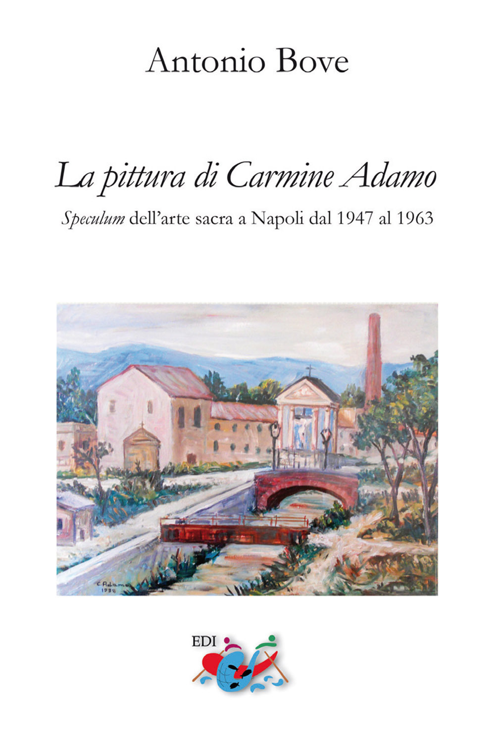 La pittura di Carmine Adamo. Speculum dell'arte sacra a Napoli dal 1947 al 1963