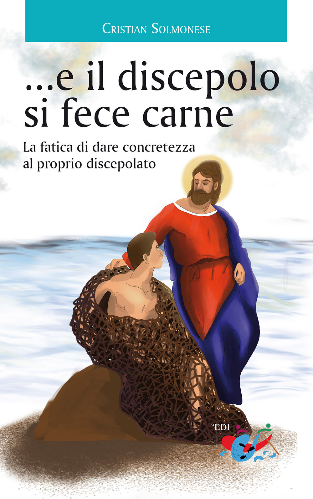 ...e il discepolo si fece carne. La fatica di dare concretezza al proprio discepolato