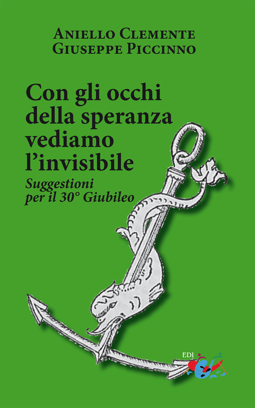 Con gli occhi della speranza vediamo l'invisibile. Suggestioni per il 30° Giubileo
