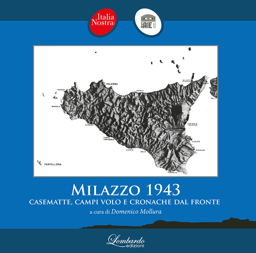 Milazzo 1943. Casematte, campi volo e cronache dal fronte