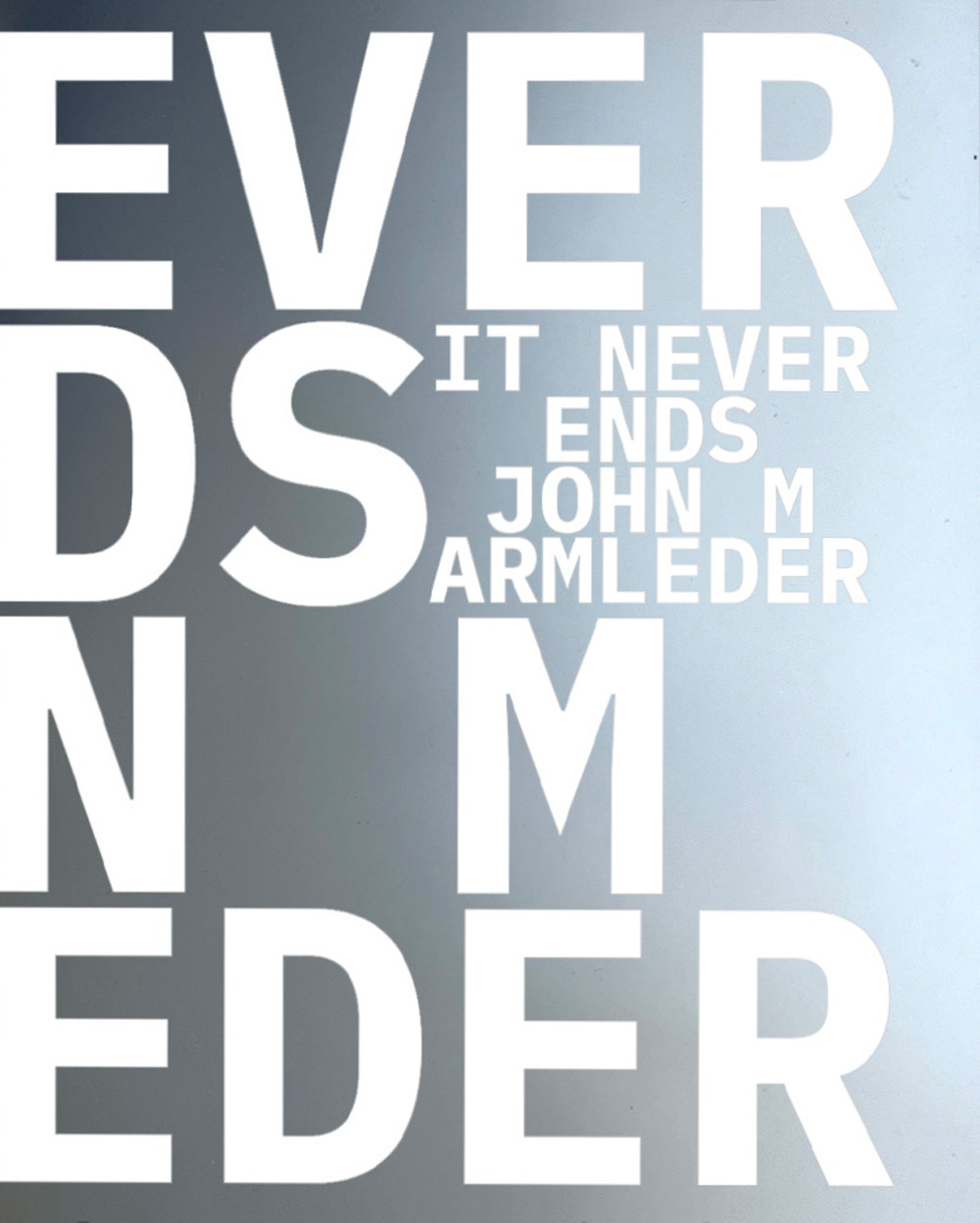 John M Armleder & Guests. It Never Ends. Ediz. inglese, francese e olandese