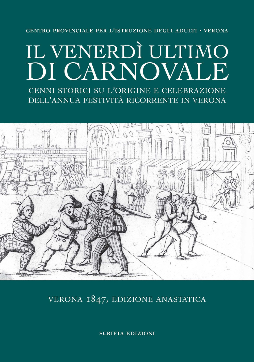 Il venerdì ultimo di Carnovale. Cenni storici su l'origine e celebrazione dell'annua festività ricorrente in Verona