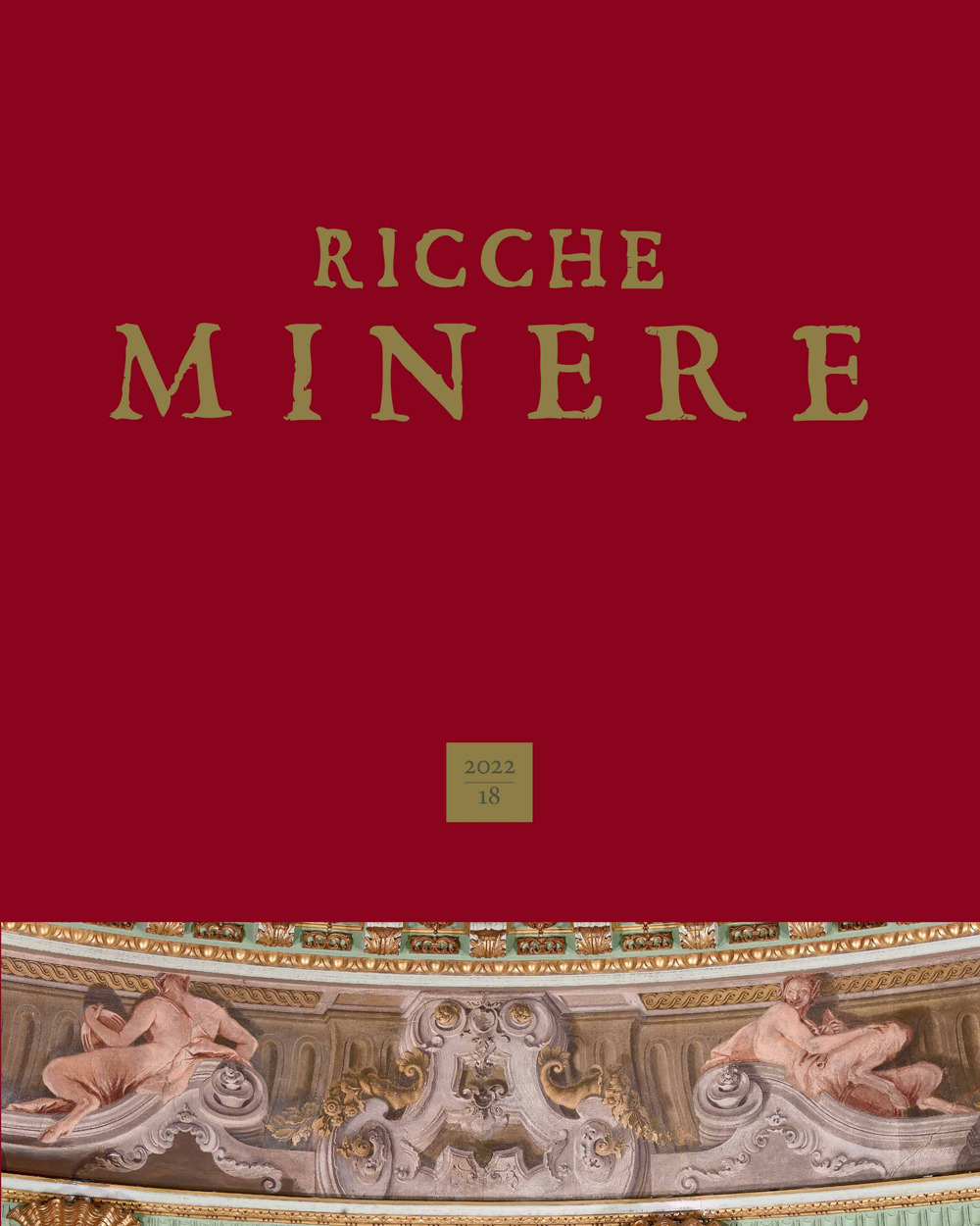 Ricche minere. Rivista semestrale di storia dell'arte (2022). Vol. 18