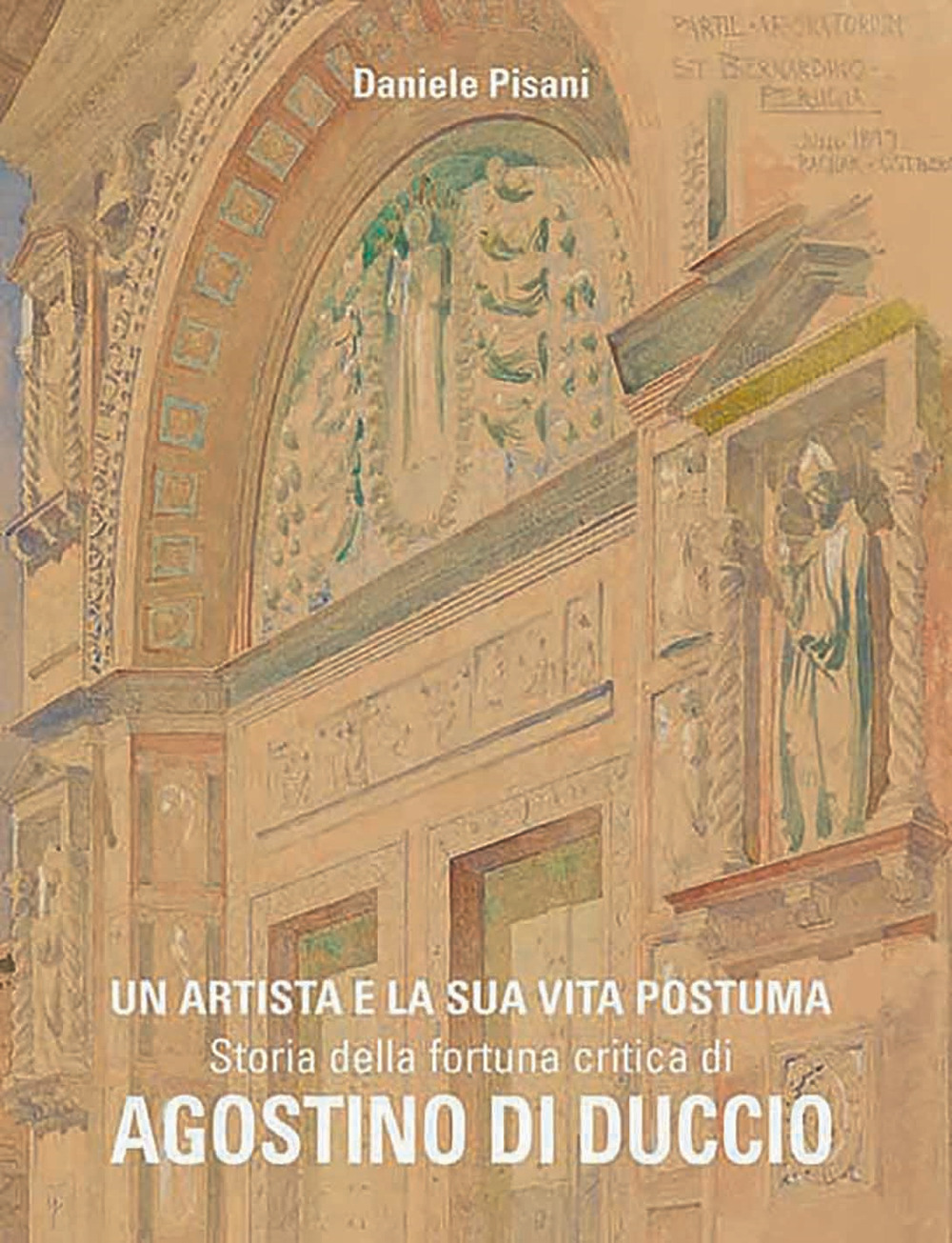 Un artista e la sua vita postuma. Storia della fortuna critica di Agostino di Duccio